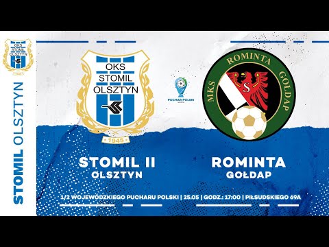 [TRANSMISJA] Stomil II Olsztyn - Rominta Gołdap | Wojewódzki Puchar Polski (25.05.2022 r.)