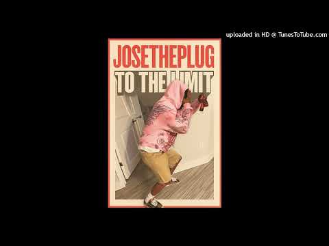 JOSETHEPLUG - To The Limit