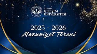 İstanbul Gelişim Üniversitesi 2025 - 2026 Mezuniyet Töreni 2. GÜN