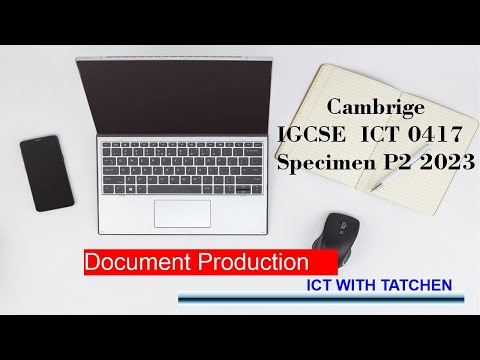 IGCSE ICT (0417)  Specimen Paper 2 for 2023 Exams Document Production