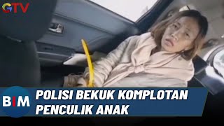 Download lagu Polisi Bekuk Komplotan Penculik Anak | BIM (09/11) mp3 Download lagu Polisi Bekuk Komplotan Penculik Anak | BIM (09/11) mp3
