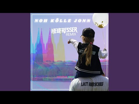 Noh Kölle jonn (Die Heufresser Remix)