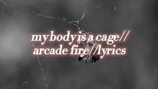 my body is a cage//arcade fire//lyrics