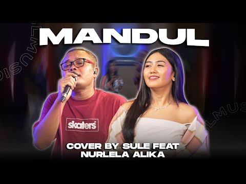 MANDUL - H. RHOMA IRAMA || COVER BY SULE FEAT NURLELA ALIKA @nurlelaalika1890