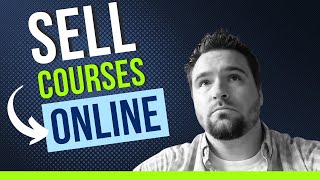 How To Sell Courses Online: The 7 Best Methods