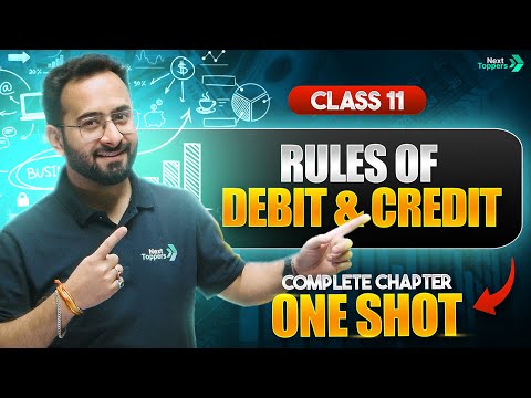 Class 11 Rules of Debit and Credit One Shot | NCERT Accounts Full Chapter-6 Revision | CBSE 2025-26