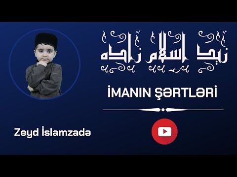 İmanın şərtləri / Zeyd İslamzadə