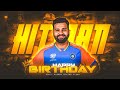 Rohit Sharma Birthday Status 2025 Rohit Sharma Birthday Special Editz Happy Birthday Rohit Sharma
