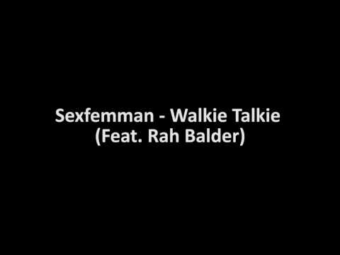 Sexfemman - Walkie Talkie (Feat. Rah Balder)