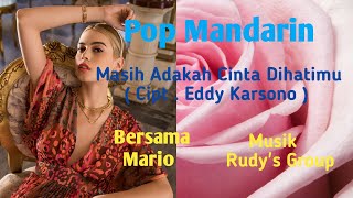 Download lagu lagu pop mandarin mario - Masih Adakah Cinta Dihatimu (Cipt. Eddy Karsono) mp3