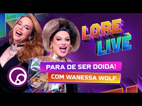 LORELIVE: JULGANDO ATITUDES DAS NOSSAS AMIGAS com Wanessa Wolf | DiaTV