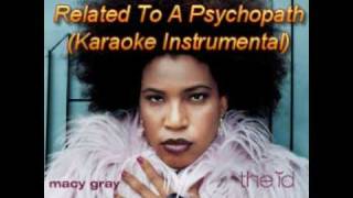 [Karaoke] Related To A Psychopath - Macy Gray