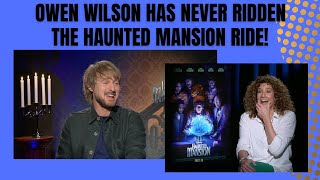 Owen Wilson has never ridden the Haunted Mansion Ride!