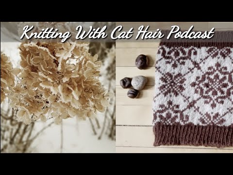 Ep.39: Colourwork Cowl FO, a Knitted Dress & Macramé Plant Holder // Knitting With Cat Hair Podcast