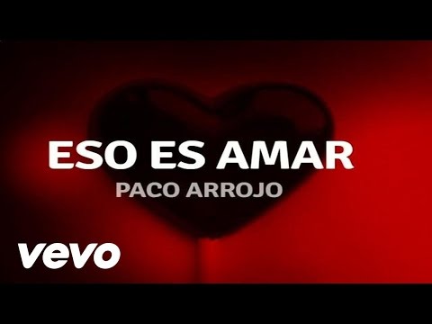 Paco Arrojo - Eso Es Amar (Lyric)