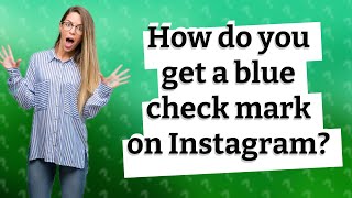 How do you get a blue check mark on Instagram?