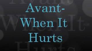 Video thumbnail of "Avant- When it Hurts with Lyrics"