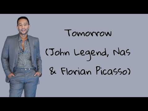 tomorrow /John Legend, Nas & Florian Picasso / lyrics