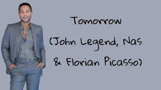 tomorrow /John Legend, Nas &amp; Florian Picasso / lyrics