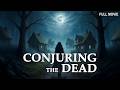 Conjuring The Dead Evil Never Dies Full Horror Mystery Romance Paranormal Movie