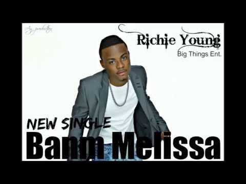 Richie Young (New Single) Banm Melissa