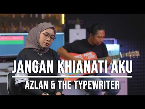 JANGAN KHIANATI AKU - AZLAN AND THE TYPEWRITER (LIVE COVER INDAH YASTAMI)