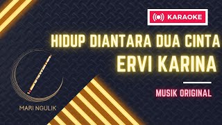 Download lagu HIDUP DIANTARA DUA CINTA - ERVI KARINA ( Cover Karaoke )  Instrument  ( Tanpa Suling /VOKAL ) mp3