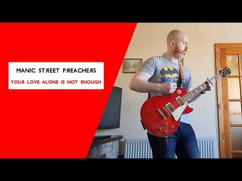 Your Love Alone is Not Enough - Manic Street Preachers ft. Nina Persson (Guitar Cover)