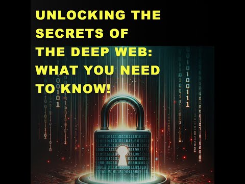 Unlocking the Secrets of the Deep Web: What You Need to Know!