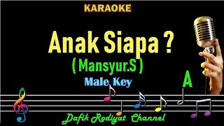 Download lagu Anak Siapa (Karaoke) Mansyur.S Nada Pria/Cowok Male Key A Dangdut Original mp3