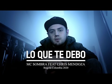 MC SOMBRA - LO QUE TE DEBO FT CHRIS MENDOZA