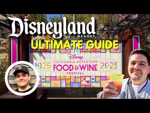 The Ultimate Guide | Disney California Adventure Food & Wine Festival 2025