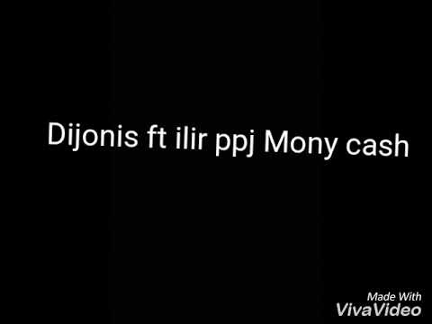 mony cash dijonis ft ilir ppj tekst