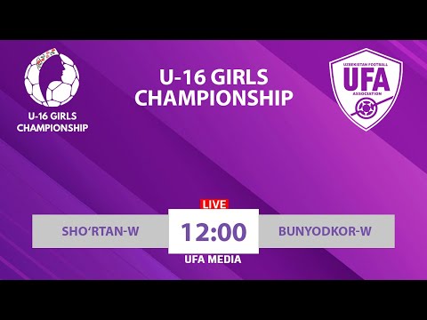 Sho'rtan-W vs Bunyodkor-W | U16 GIRLS CHAMPIONSHIP | LIVESTREAM