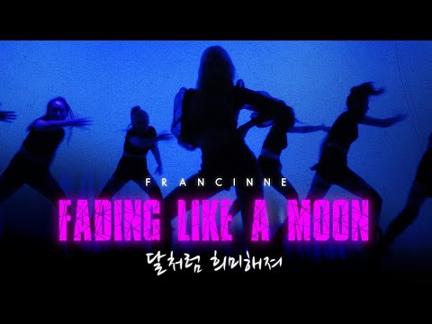 FRANCINNE - FADING LIKE A MOON (달처럼 희미해져) M/V