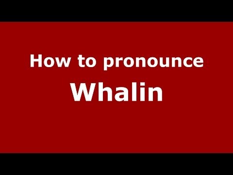 How to Pronounce Whalin - PronounceNames.com