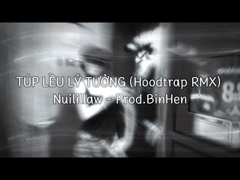 Nuilillaw - TÚP LỀU LÝ TƯỞNG (Hoodtrap Remix) @Prod.BinHen