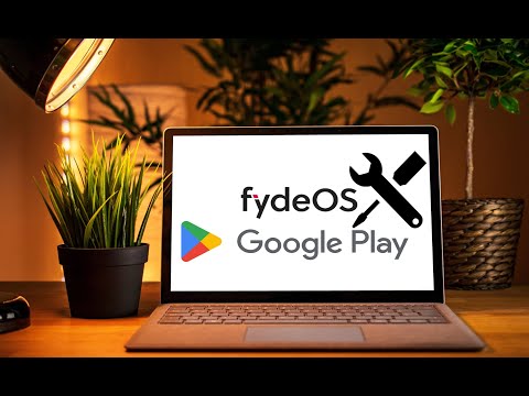 Как прикрутить Google Play к FydeOS за несколько минут