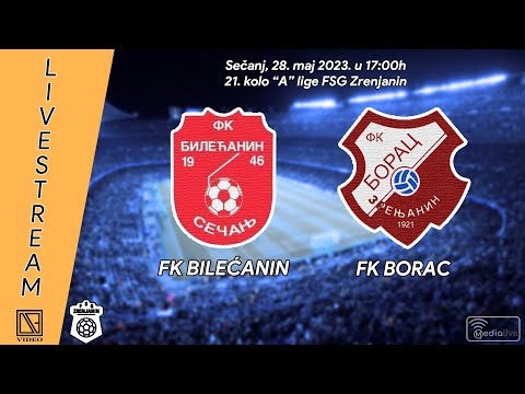 FK BILEĆANIN Sečanj - FK BORAC Zrenjanin (Full match Livestream) [28.05.2023.]