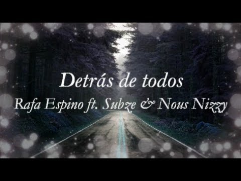Detrás de todos - Rafa Espino ft. Subze & Nous Nizzy ||| Letra