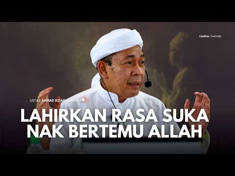 USTAZ AHMAD RIZAM - LAHIRKAN PERASAAN SERONOK NAK BERTEMU ALLAH