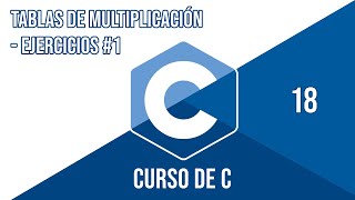 TABLAS DE MULTIPLICACIÓN - EJERCICIOS#1 CON CICLOS (FOR) | CURSO DE C #18