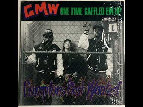 CMW (Compton’s Most Wanted) - One Time Gaffled Em Up