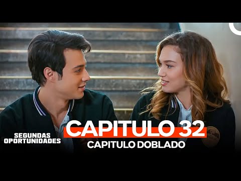Segundas Oportunidades Capitulo 32 (Doblado en Español)