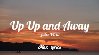 Juice Wrld - Up Up and Away (Lyrics)🎵