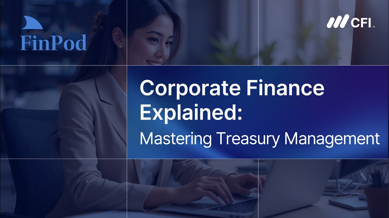 Corporate Finance Explained | Treasury Management