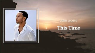 Download lagu John Legend - This Time (Lyrics) 🎵 mp3 Download lagu John Legend - This Time (Lyrics) 🎵 mp3