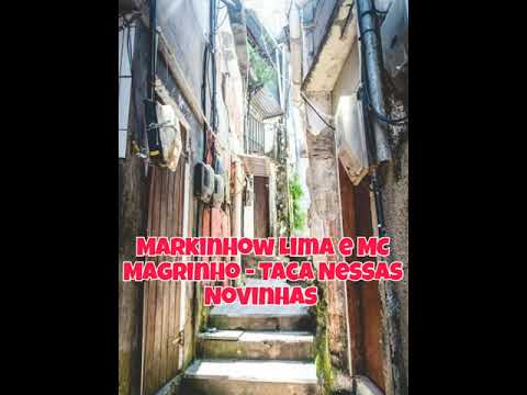 Markinhow Lima e MC Magrinho - Taca Nessas Novinhas(Plebeiada Estronda)