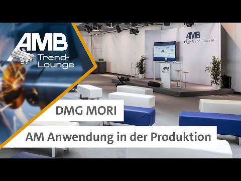 DMG MORI AM - Anwendung in der Produktion - AMB 2022