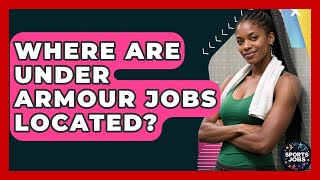Where Are Under Armour Jobs Located - Sports Jobs